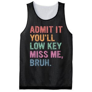 Admit It Youll Low Key Miss Me Bruh Mesh Reversible Basketball Jersey Tank