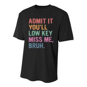 Admit It Youll Low Key Miss Me Bruh Youth Performance Sprint T-Shirt