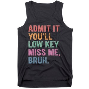 Admit It Youll Low Key Miss Me Bruh Tank Top