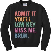 Admit It Youll Low Key Miss Me Bruh Kids Sweatshirt