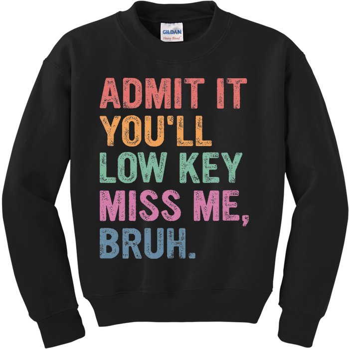 Admit It Youll Low Key Miss Me Bruh Kids Sweatshirt