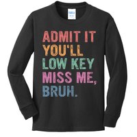 Admit It Youll Low Key Miss Me Bruh Kids Long Sleeve Shirt