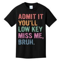 Admit It Youll Low Key Miss Me Bruh Kids T-Shirt