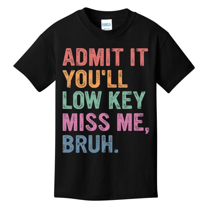 Admit It Youll Low Key Miss Me Bruh Kids T-Shirt