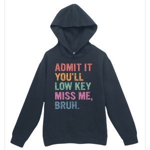 Admit It Youll Low Key Miss Me Bruh Urban Pullover Hoodie