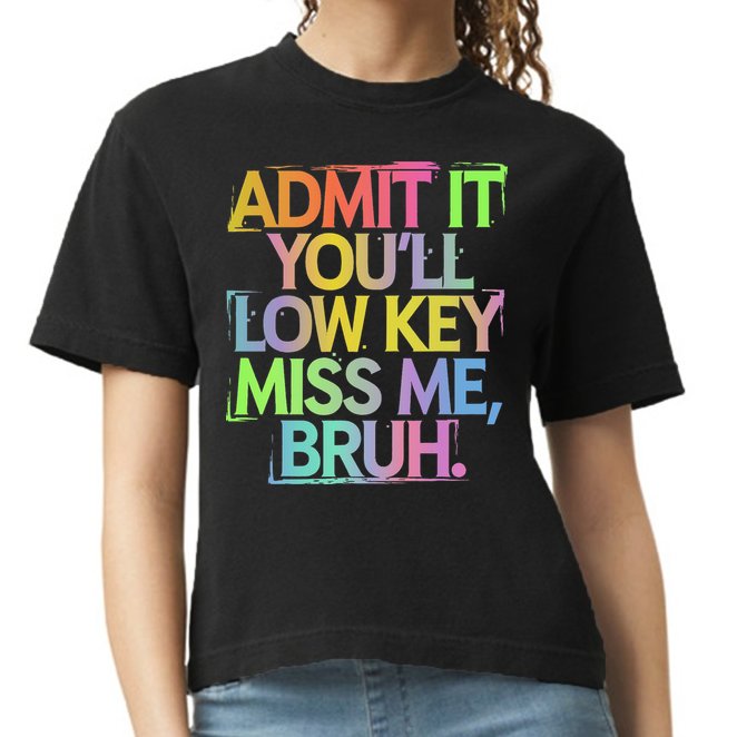 Admit It Youll Low Key Miss Me Bruh Funny Bruh Teacher Gift Comfort Colors Boxy T-Shirt