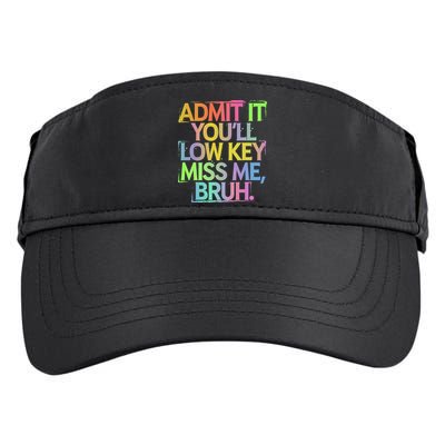 Admit It Youll Low Key Miss Me Bruh Funny Bruh Teacher Gift Adult Drive Performance Visor