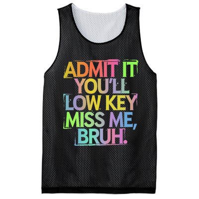 Admit It Youll Low Key Miss Me Bruh Funny Bruh Teacher Gift Mesh Reversible Basketball Jersey Tank