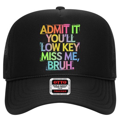Admit It Youll Low Key Miss Me Bruh Funny Bruh Teacher Gift Trucker Hat
