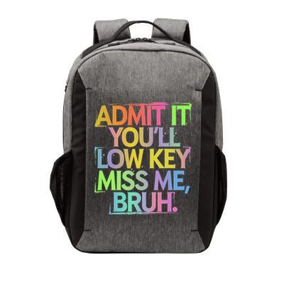 Admit It Youll Low Key Miss Me Bruh Funny Bruh Teacher Gift Vector Backpack