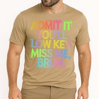 Admit It Youll Low Key Miss Me Bruh Funny Bruh Teacher Gift Cooling Performance Crew T-Shirt