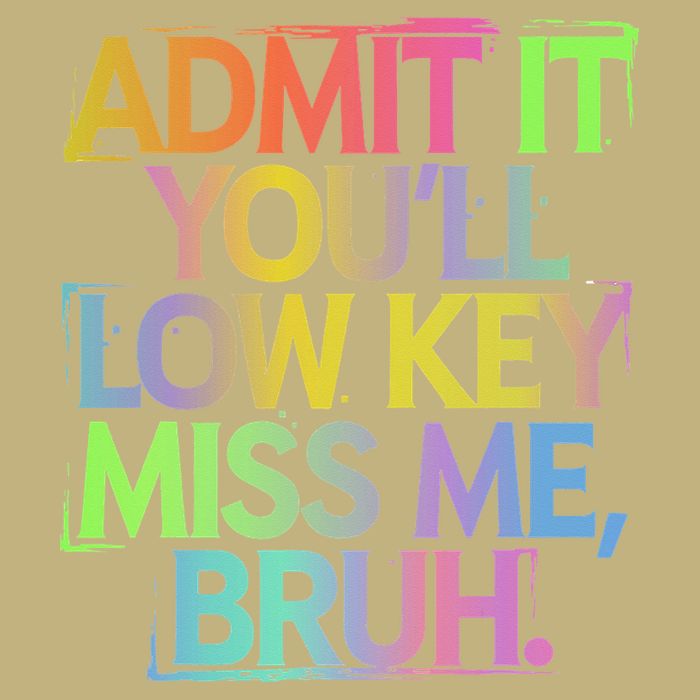 Admit It Youll Low Key Miss Me Bruh Funny Bruh Teacher Gift Cooling Performance Crew T-Shirt