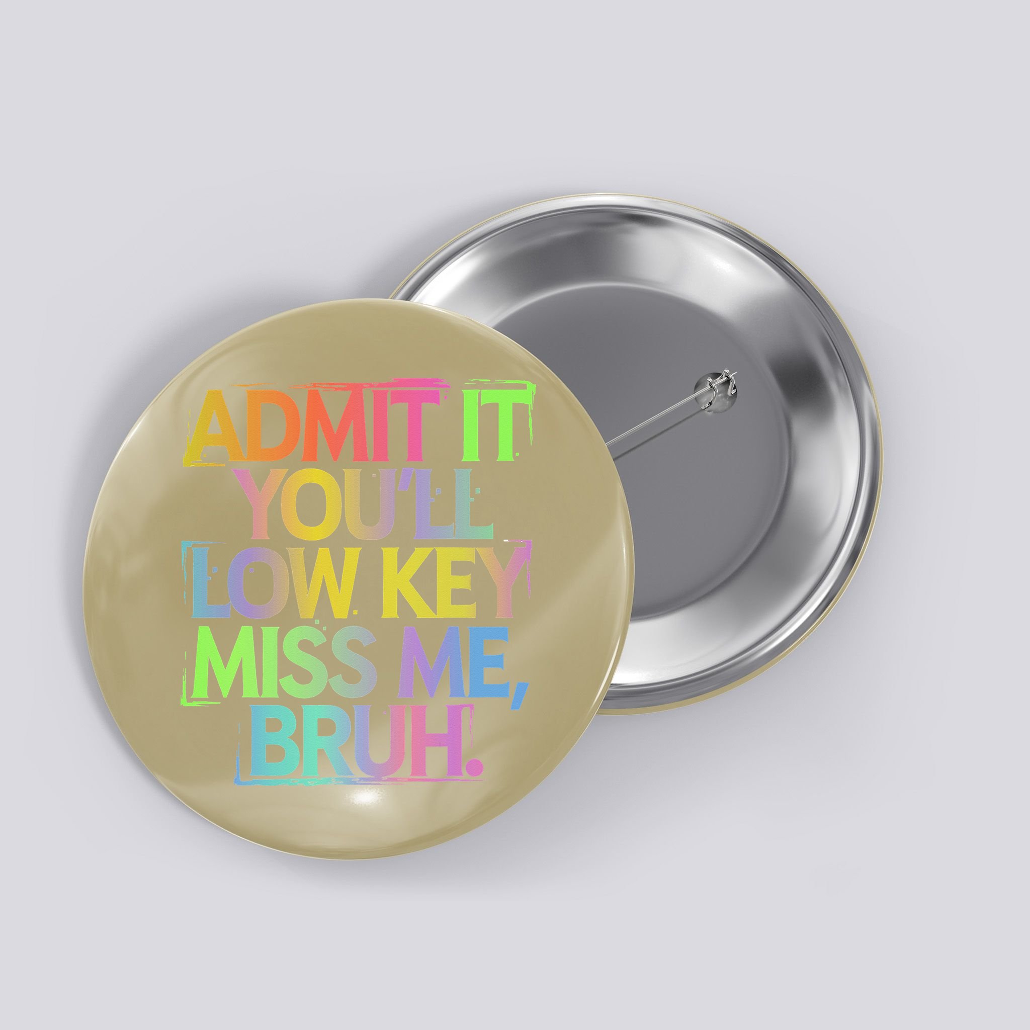 Admit It Youll Low Key Miss Me Bruh Funny Bruh Teacher Gift Button