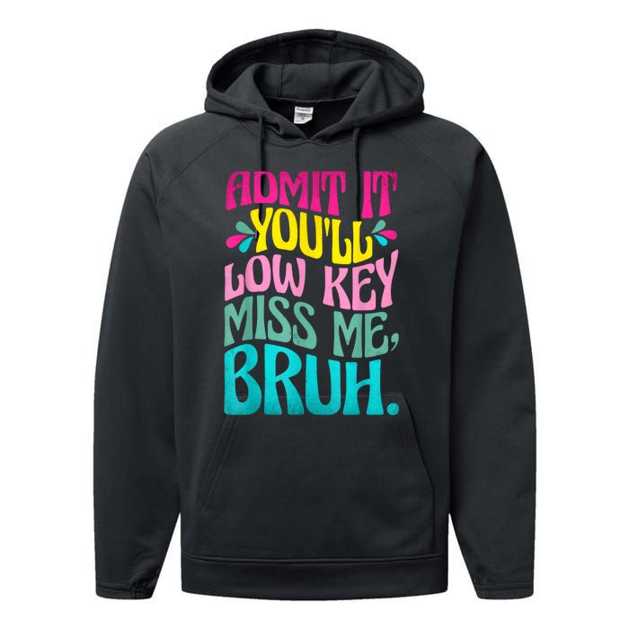 Admit It YouLl Low Key Miss Me Bruh Funny Bruh Teacher Performance Fleece Hoodie