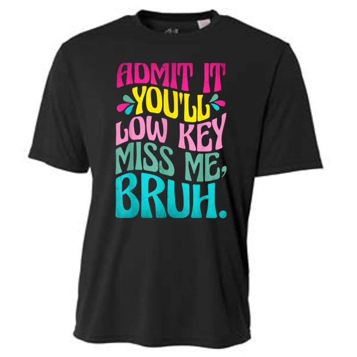 Admit It YouLl Low Key Miss Me Bruh Funny Bruh Teacher Cooling Performance Crew T-Shirt