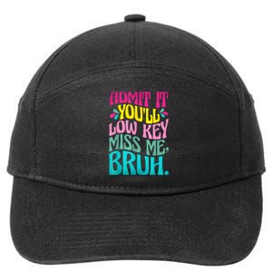 Admit It YouLl Low Key Miss Me Bruh Funny Bruh Teacher 7-Panel Snapback Hat