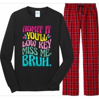 Admit It YouLl Low Key Miss Me Bruh Funny Bruh Teacher Long Sleeve Pajama Set