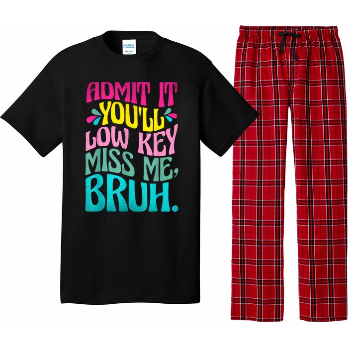 Admit It YouLl Low Key Miss Me Bruh Funny Bruh Teacher Pajama Set