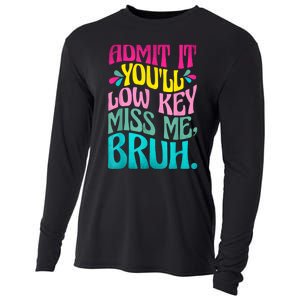 Admit It YouLl Low Key Miss Me Bruh Funny Bruh Teacher Cooling Performance Long Sleeve Crew