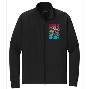 Admit It YouLl Low Key Miss Me Bruh Funny Bruh Teacher Stretch Full-Zip Cadet Jacket