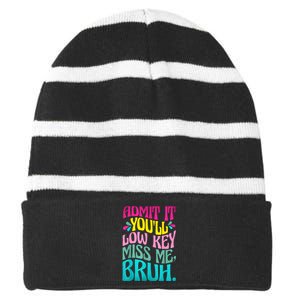 Admit It YouLl Low Key Miss Me Bruh Funny Bruh Teacher Striped Beanie with Solid Band