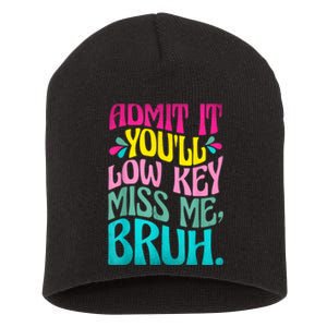 Admit It YouLl Low Key Miss Me Bruh Funny Bruh Teacher Short Acrylic Beanie