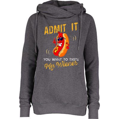 Admit It You Want To Taste My Weiner Womens Funnel Neck Pullover Hood