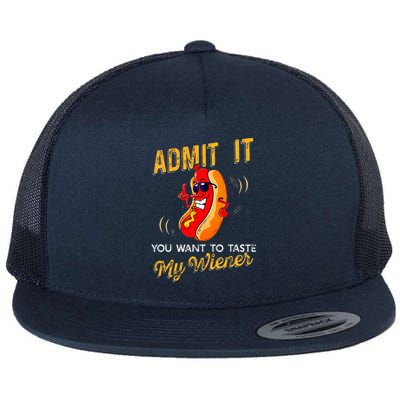 Admit It You Want To Taste My Weiner Flat Bill Trucker Hat