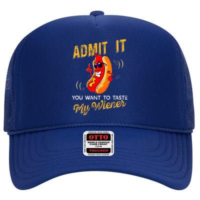 Admit It You Want To Taste My Weiner High Crown Mesh Back Trucker Hat