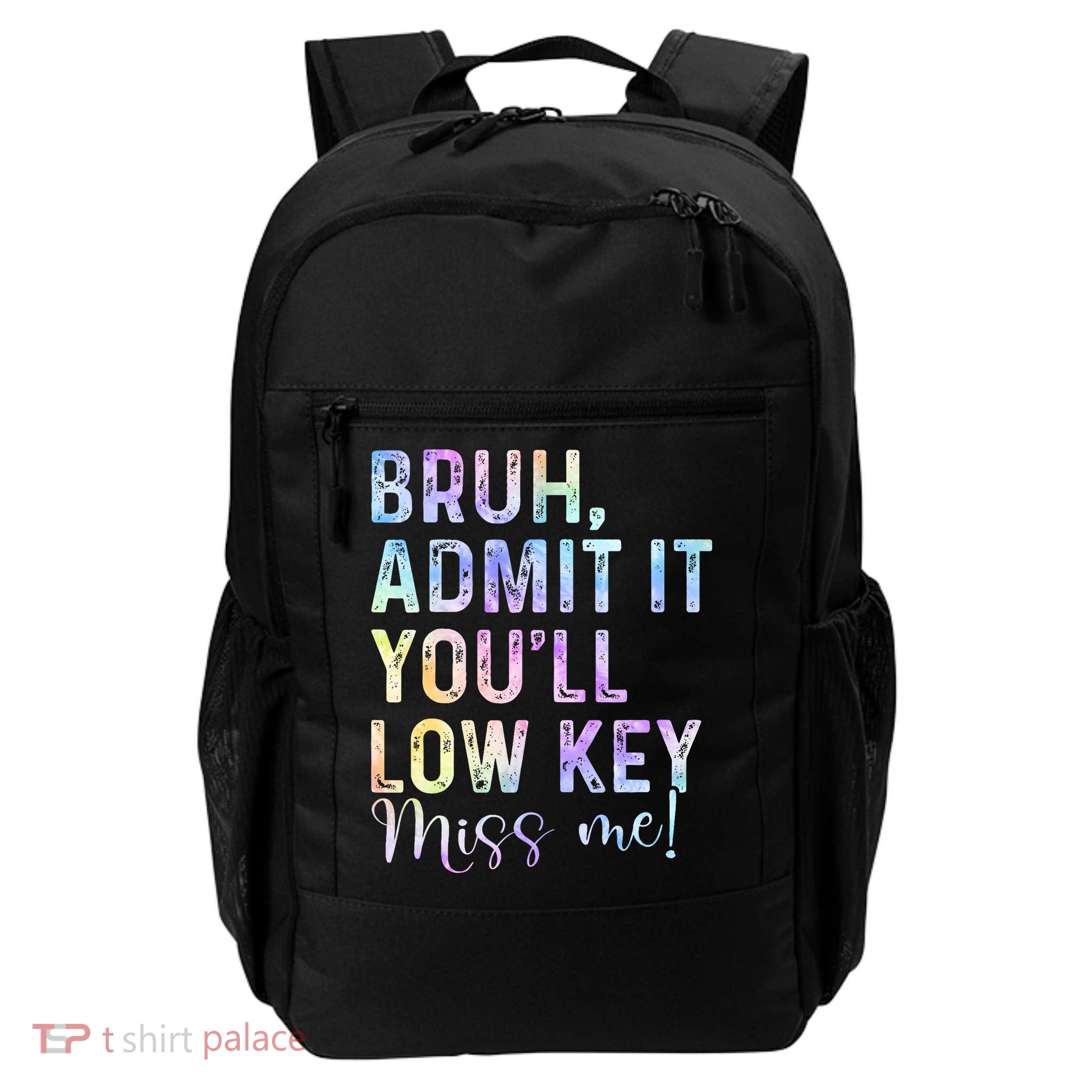 Admit It You'Ll Low Key Miss Me Bruh Tie Dye Bruh Teacher  Daily Commute Backpack