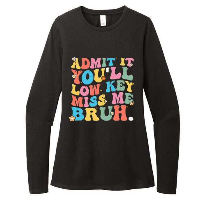 Admit It YouLl Low Key Miss Me Bruh Funny Bruh Teacher Womens CVC Long Sleeve Shirt