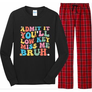 Admit It YouLl Low Key Miss Me Bruh Funny Bruh Teacher Long Sleeve Pajama Set