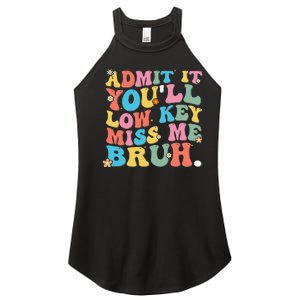 Admit It YouLl Low Key Miss Me Bruh Funny Bruh Teacher Women's Perfect Tri Rocker Tank