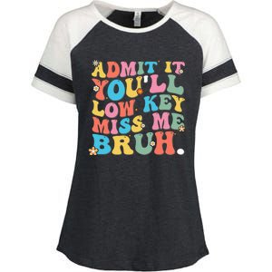 Admit It YouLl Low Key Miss Me Bruh Funny Bruh Teacher Enza Ladies Jersey Colorblock Tee