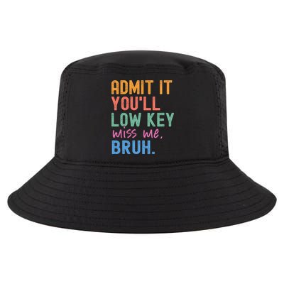 Admit It You'll Low Key Miss Me Bruh Funny Bruh Teacher  Cool Comfort Performance Bucket Hat