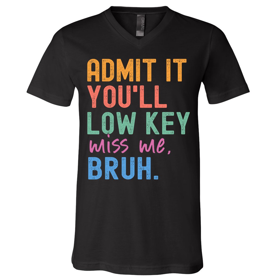 Admit It You'll Low Key Miss Me Bruh Funny Bruh Teacher  V-Neck T-Shirt