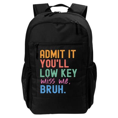 Admit It You'll Low Key Miss Me Bruh Funny Bruh Teacher  Backpack