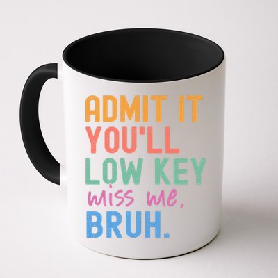 Admit It You'll Low Key Miss Me Bruh Funny Bruh Teacher  Mug