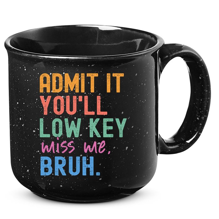 Admit It You'll Low Key Miss Me Bruh Funny Bruh Teacher  15oz Campfire Ceramic Mug