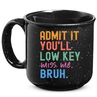 Admit It You'll Low Key Miss Me Bruh Funny Bruh Teacher  15oz Campfire Ceramic Mug