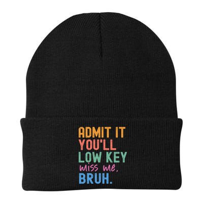 Admit It You'll Low Key Miss Me Bruh Funny Bruh Teacher  Beanie