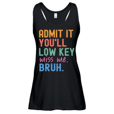 Admit It You'll Low Key Miss Me Bruh Funny Bruh Teacher  Ladies Essential Flowy Tank