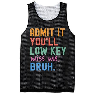 Admit It You'll Low Key Miss Me Bruh Funny Bruh Teacher  Mesh Reversible Basketball Jersey Tank