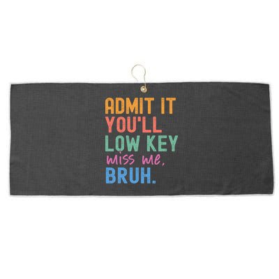 Admit It You'll Low Key Miss Me Bruh Funny Bruh Teacher  Large Microfiber Waffle Golf Towel