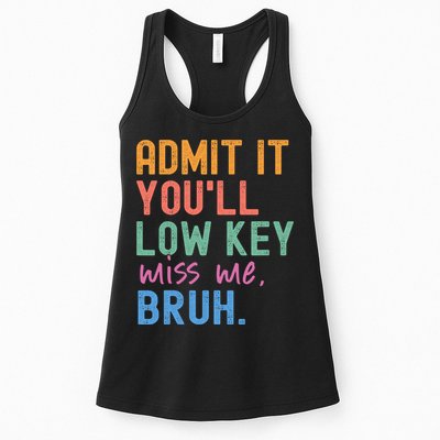 Admit It You'll Low Key Miss Me Bruh Funny Bruh Teacher  Womens Tank Top