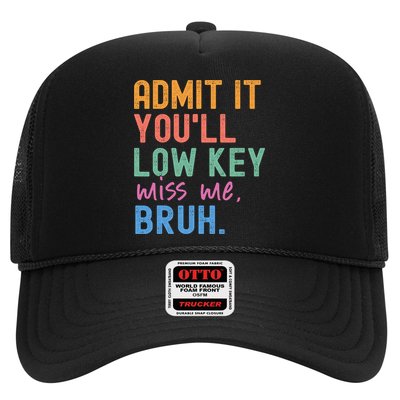 Admit It You'll Low Key Miss Me Bruh Funny Bruh Teacher  Trucker Hat