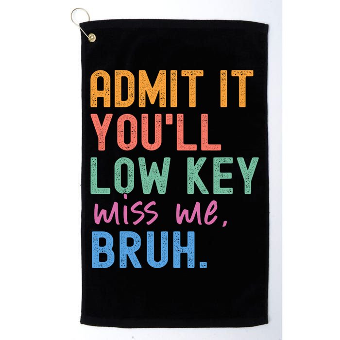 Admit It You'll Low Key Miss Me Bruh Funny Bruh Teacher  Golf Towel