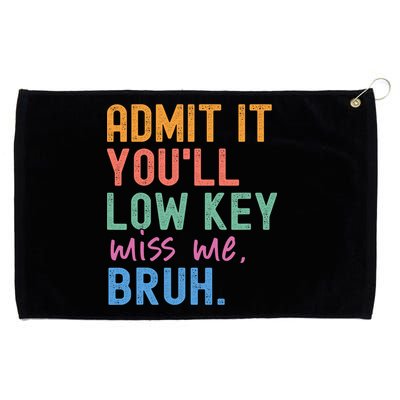 Admit It You'll Low Key Miss Me Bruh Funny Bruh Teacher  Grommeted Golf Towel