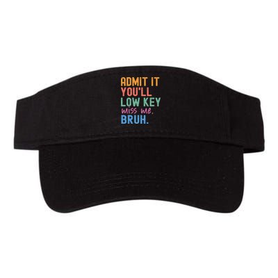 Admit It You'll Low Key Miss Me Bruh Funny Bruh Teacher  Visor