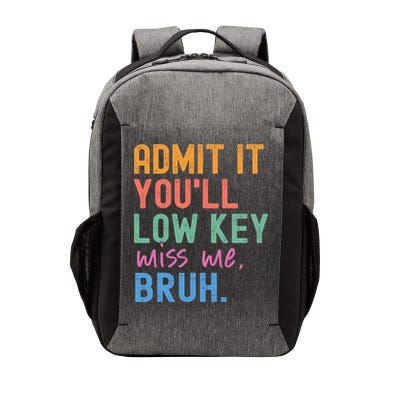Admit It You'll Low Key Miss Me Bruh Funny Bruh Teacher  Vector Backpack